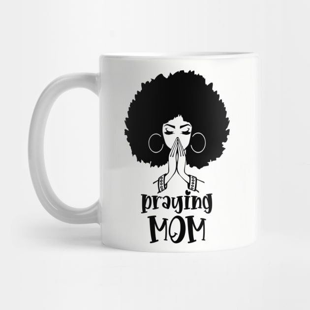 Praying Mom, Black Woman, Afro Girl by UrbanLifeApparel